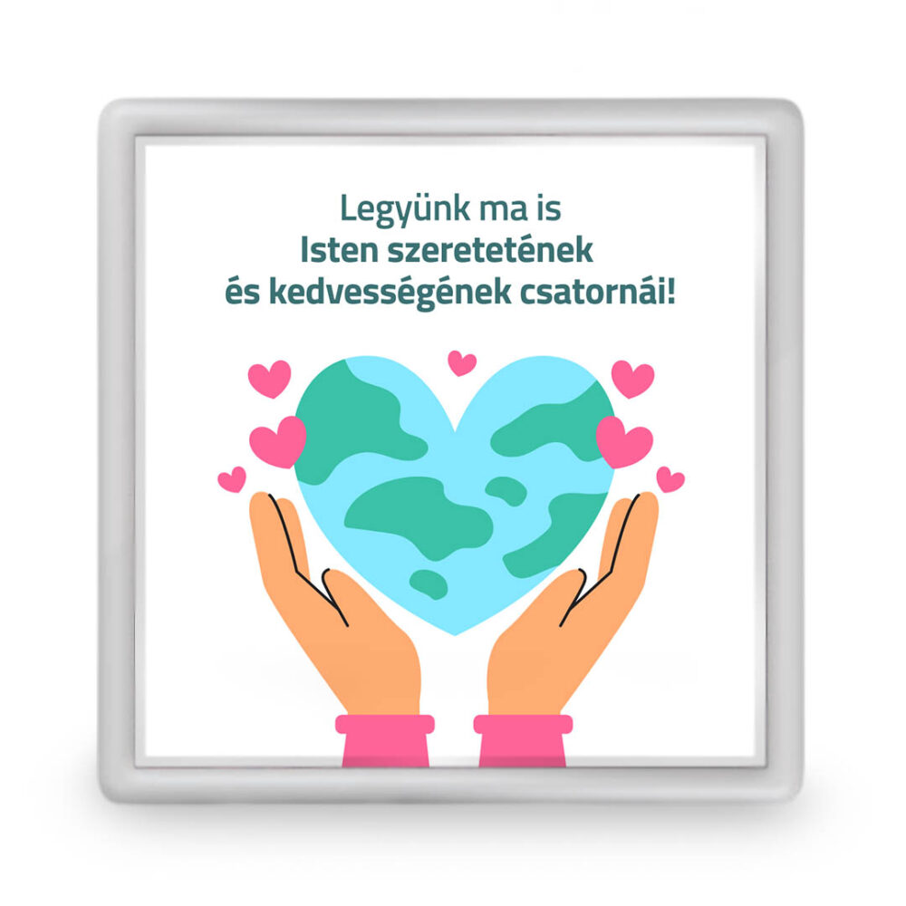 "Legyünk Isten szeretetének csatornái" feliratú hűtőmágnes